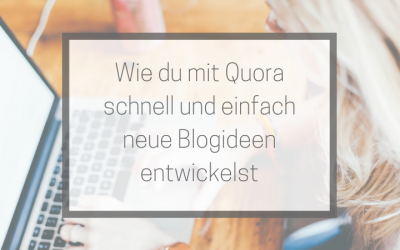 Wie du mit Quora schnell und einfach neue Blogideen entwickelst